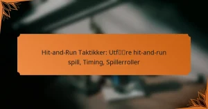 Hit-and-Run Taktikker: Utføre hit-and-run spill, Timing, Spillerroller