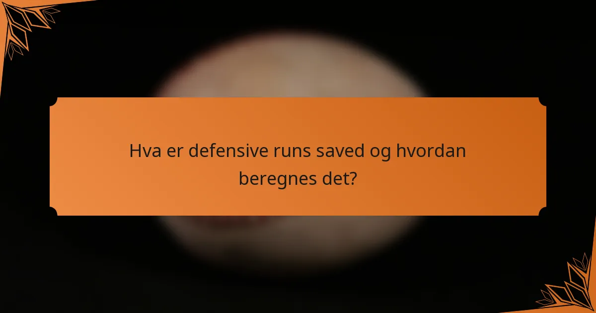 Hva er defensive runs saved og hvordan beregnes det?