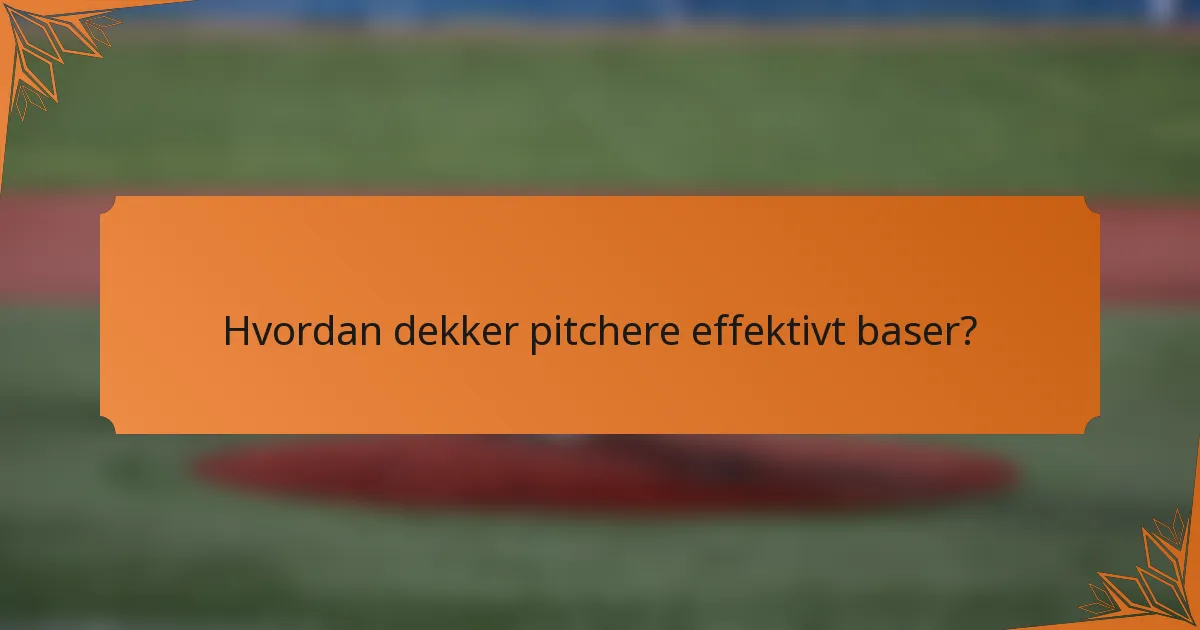 Hvordan dekker pitchere effektivt baser?