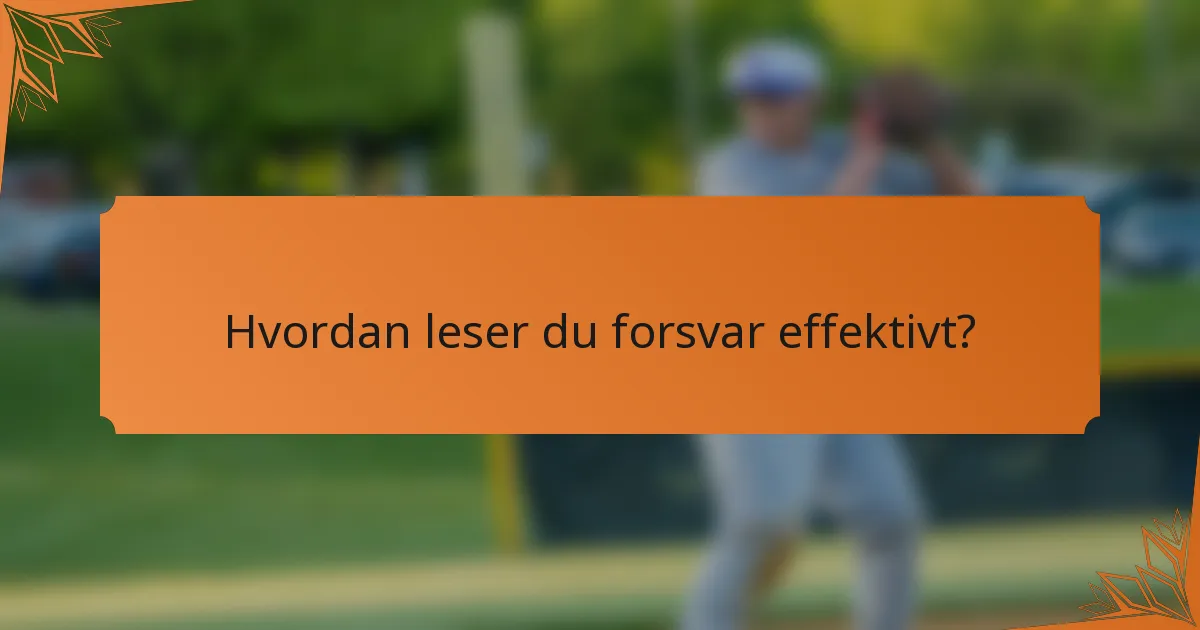 Hvordan leser du forsvar effektivt?