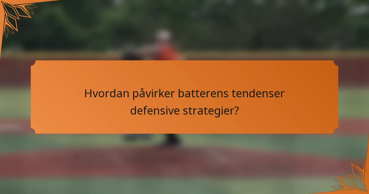 Hvordan påvirker batterens tendenser defensive strategier?