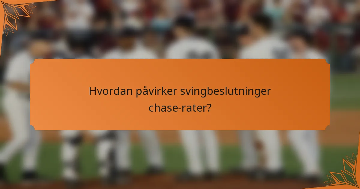 Hvordan påvirker svingbeslutninger chase-rater?